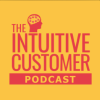 The Intuitive Customer Podcast